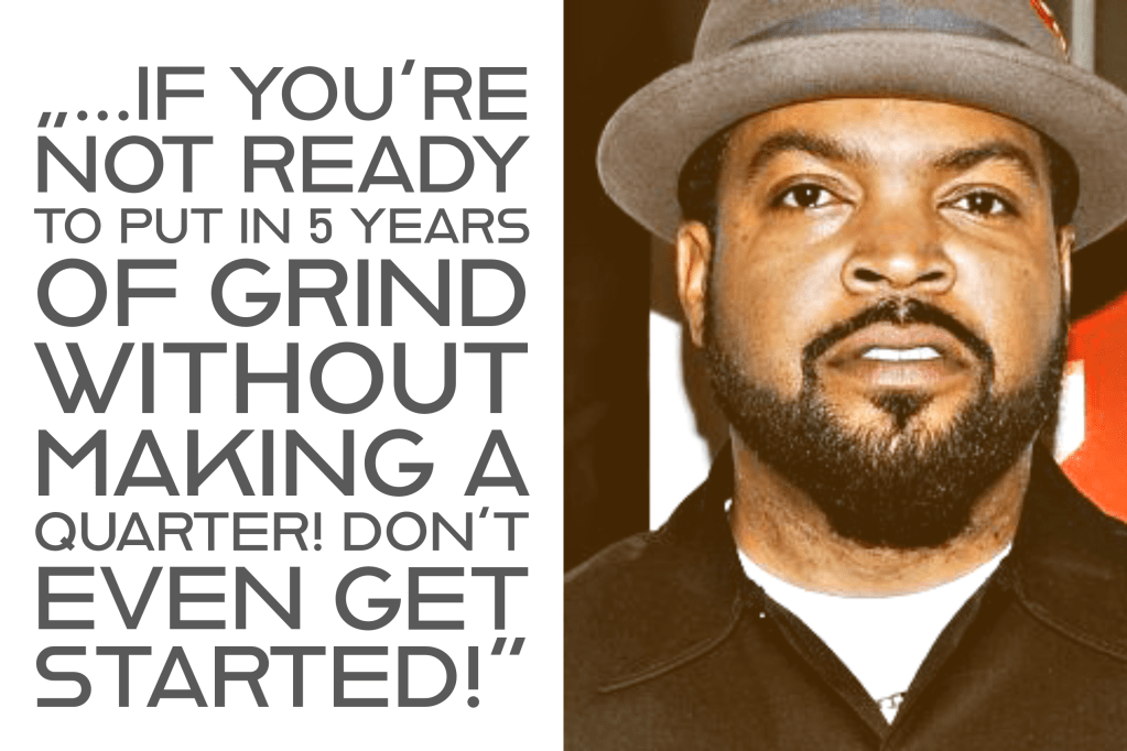It’s A Marathon – Ice Cube Agrees – …if you’re not ready to grind, don’t&nbsp;start!
