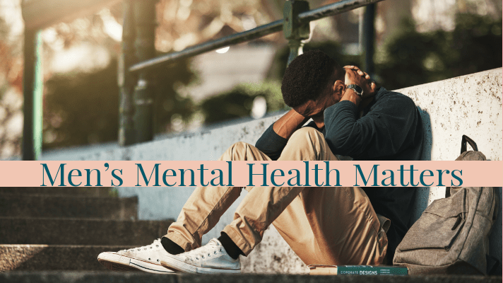 Taking Charge of Your Mental Well-Being: Men’s Mental Health&nbsp;Matters!”