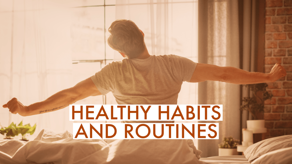 Healthy Habits and&nbsp;Routines