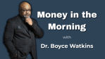 Dr. Boyce Watkins in a stylish suit with the text 'Money in the Morning with Dr. Boyce Watkins' on a dark blue background.