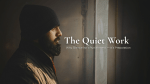 A bearded man wearing a knit cap stands quietly by a window, looking out into soft natural light, with the title “The Quiet Work” and subtitle “Why Silence Isn’t Punishment — It’s Preparation” overlaid on the image.