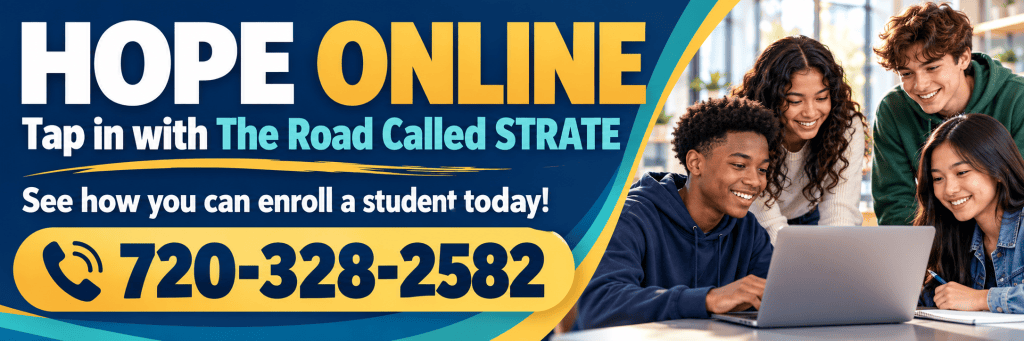 Hope Online enrollment banner featuring students gathered around a laptop and The Road Called STRATE’s phone number, 720-328-2582.